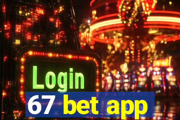 67 bet app